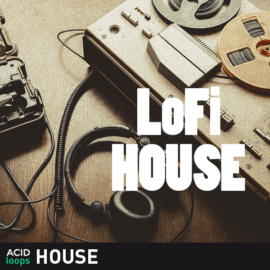 ACID Loops - House - LoFi House ACID Loops - House - LoFi House