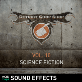 ACID Loops - Sound effects - Detroit Chop Shop - Vol. 10 Science Fiction ACID Loops - Sound effects - Detroit Chop Shop - Vol. 10 Science Fiction